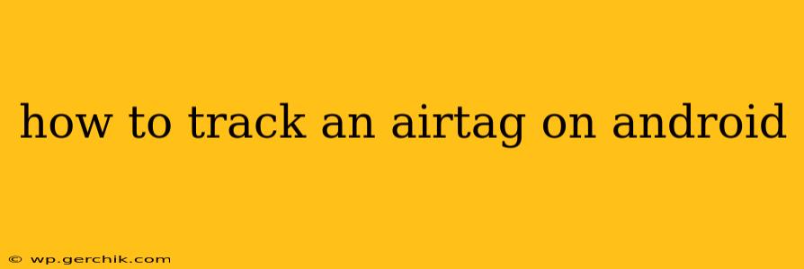 how to track an airtag on android