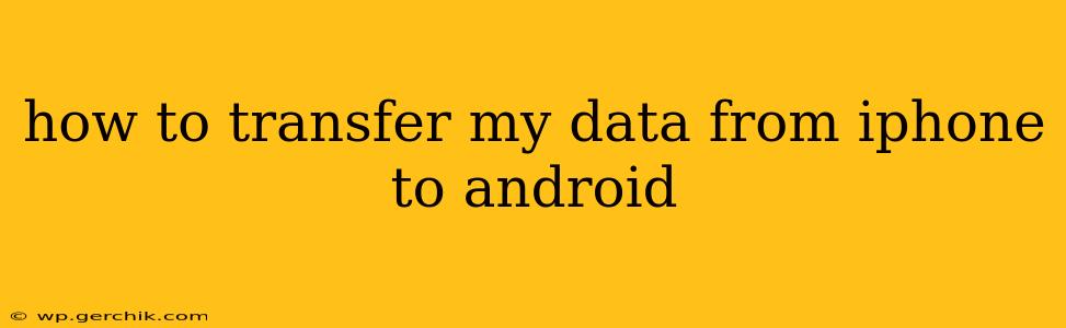 how to transfer my data from iphone to android