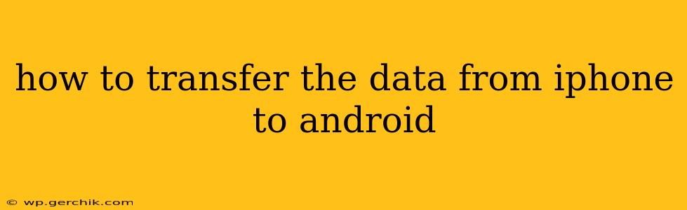 how to transfer the data from iphone to android