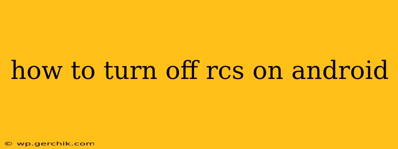 how to turn off rcs on android
