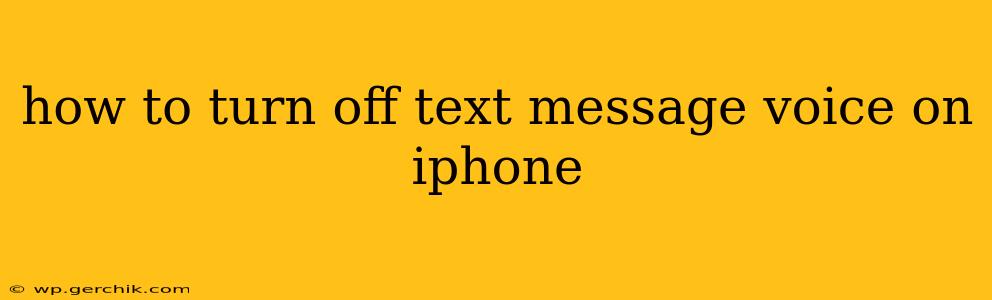 how to turn off text message voice on iphone