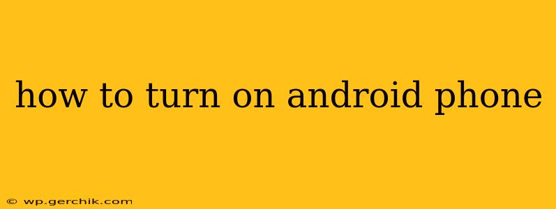 how to turn on android phone