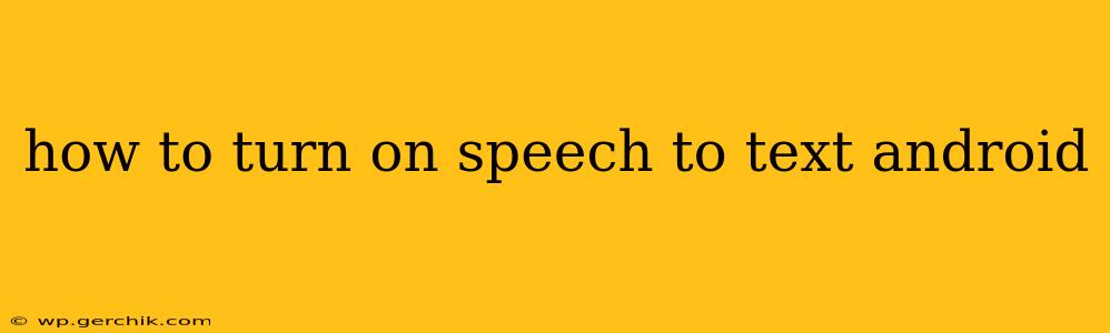 how to turn on speech to text android