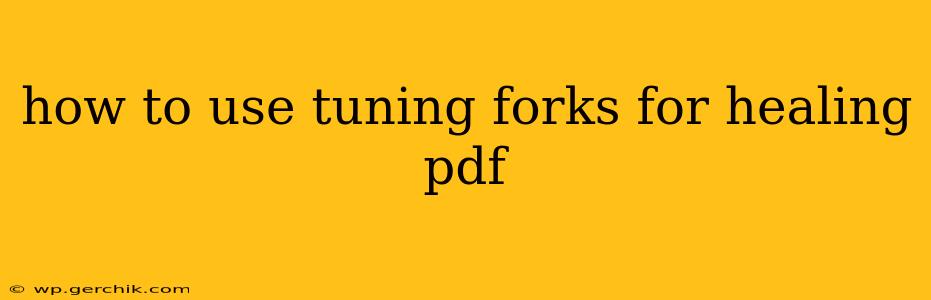 how to use tuning forks for healing pdf