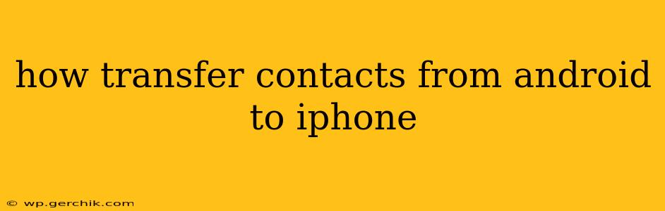 how transfer contacts from android to iphone