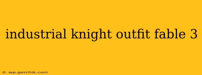industrial knight outfit fable 3