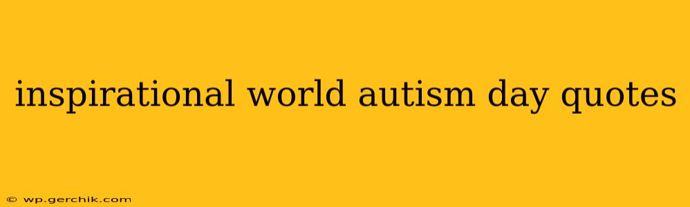 inspirational world autism day quotes