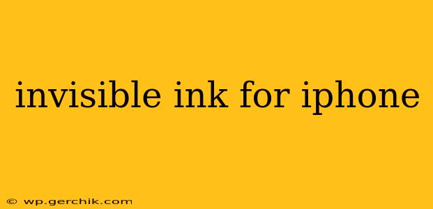 invisible ink for iphone