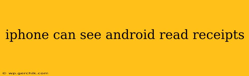iphone can see android read receipts