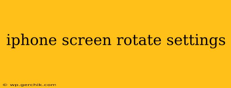 iphone screen rotate settings