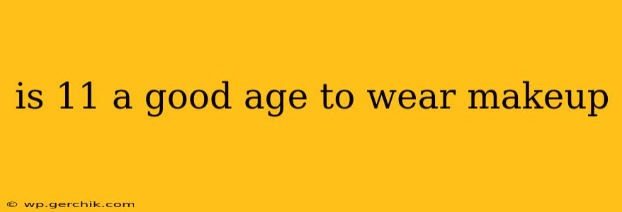 is 11 a good age to wear makeup