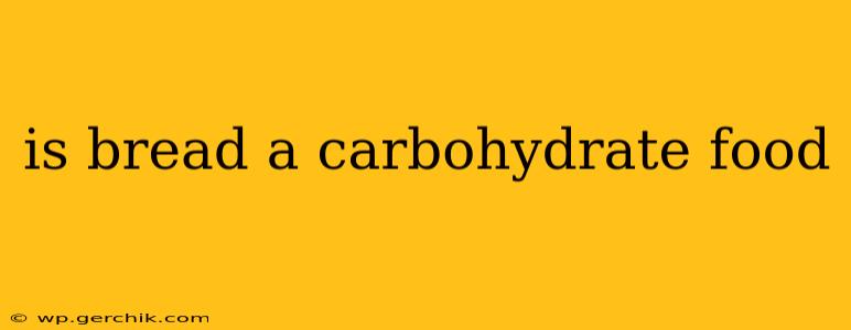 is bread a carbohydrate food