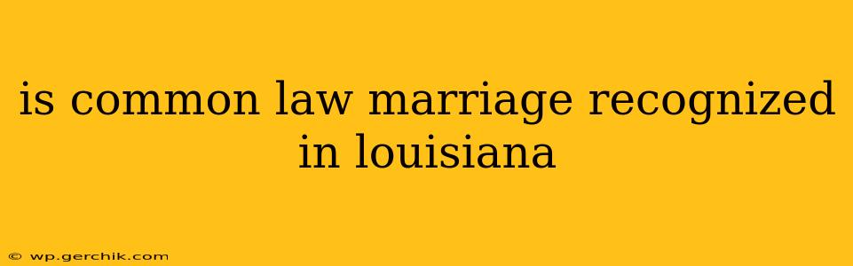 is common law marriage recognized in louisiana
