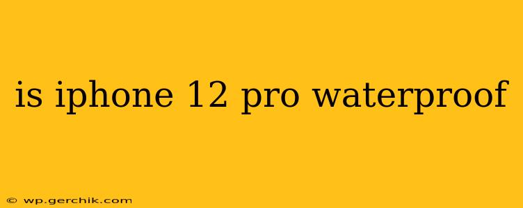 is iphone 12 pro waterproof