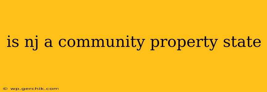 is nj a community property state