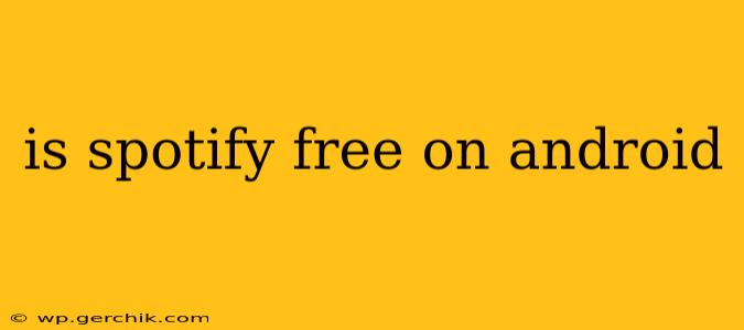 is spotify free on android