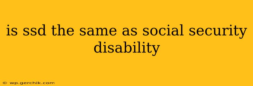 is ssd the same as social security disability