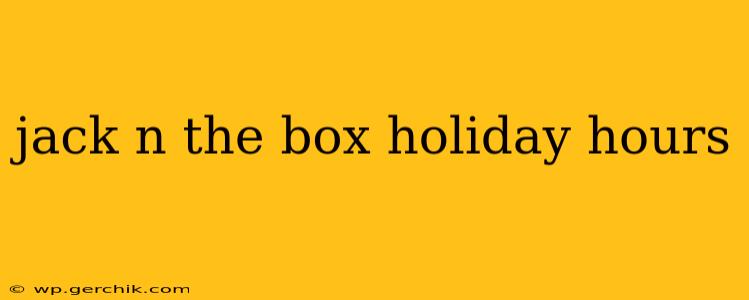 jack n the box holiday hours