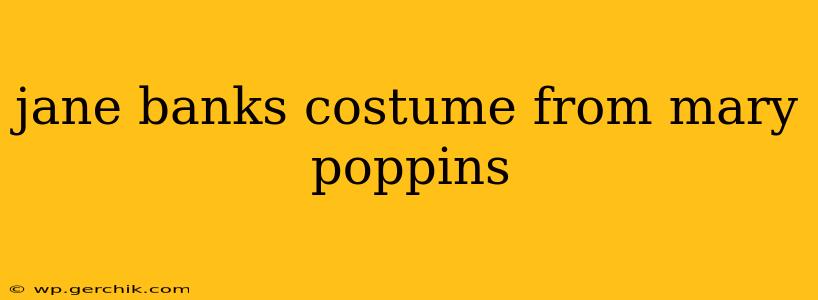 jane banks costume from mary poppins