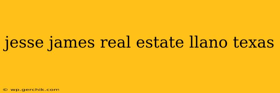 jesse james real estate llano texas