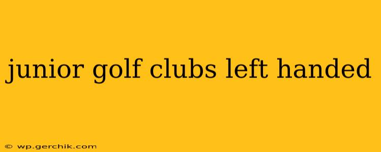 junior golf clubs left handed