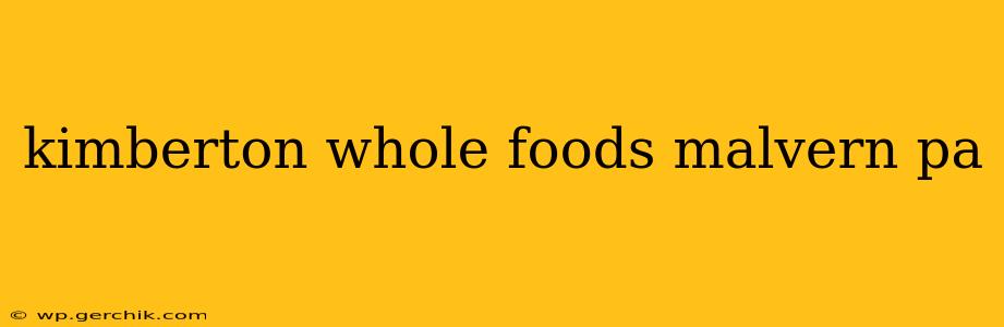 kimberton whole foods malvern pa