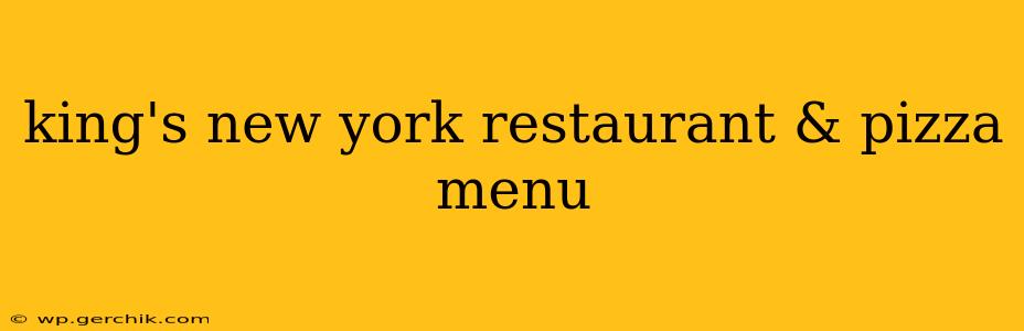 king's new york restaurant & pizza menu