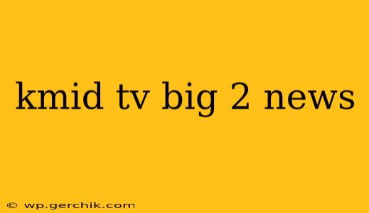 kmid tv big 2 news