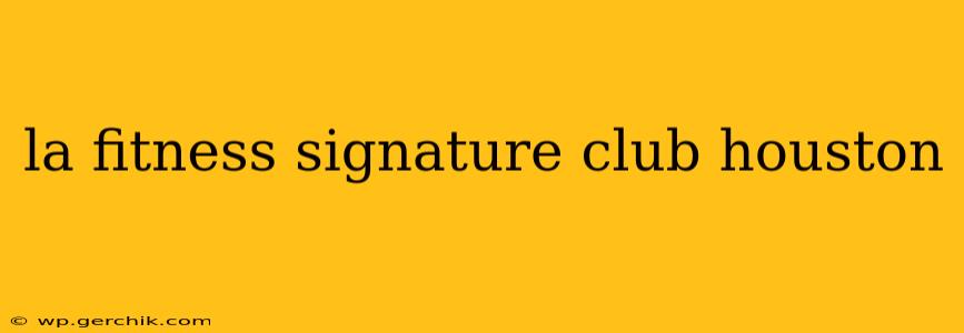 la fitness signature club houston