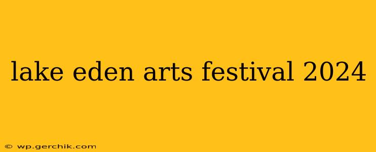 lake eden arts festival 2024