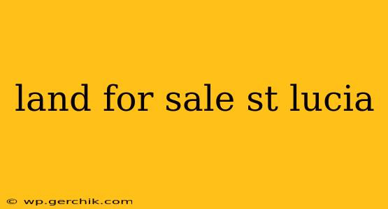 land for sale st lucia