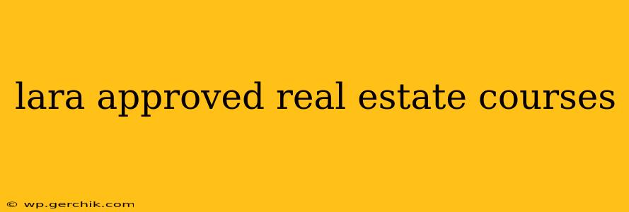 lara approved real estate courses