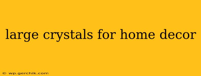 large crystals for home decor