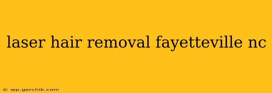 laser hair removal fayetteville nc