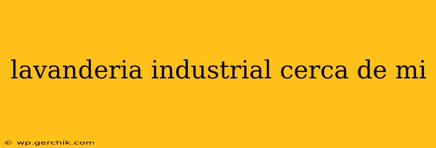lavanderia industrial cerca de mi