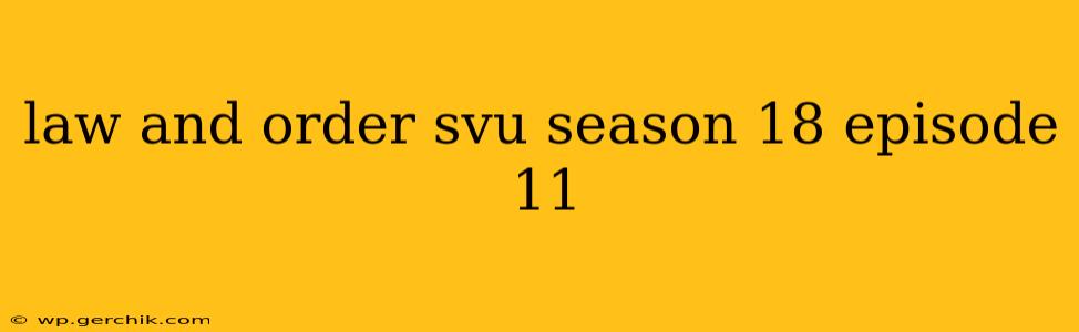 law and order svu season 18 episode 11