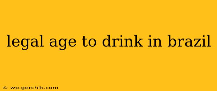 legal age to drink in brazil