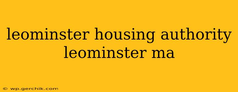 leominster housing authority leominster ma