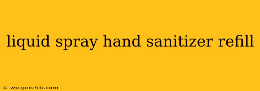 liquid spray hand sanitizer refill