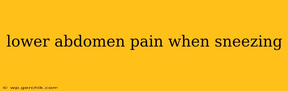 lower abdomen pain when sneezing