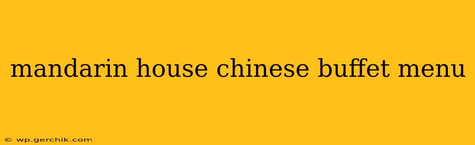 mandarin house chinese buffet menu
