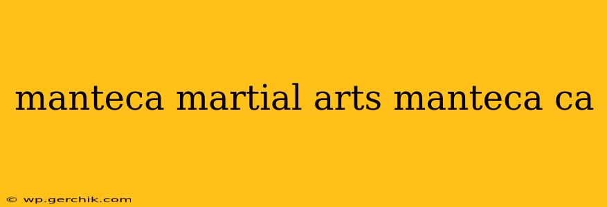 manteca martial arts manteca ca