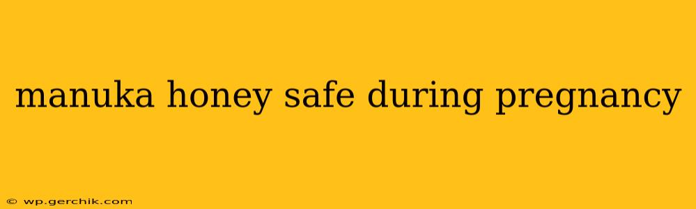 manuka honey safe during pregnancy