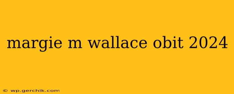 margie m wallace obit 2024