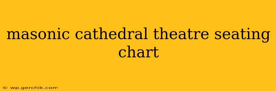 masonic cathedral theatre seating chart