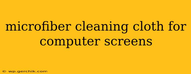 microfiber cleaning cloth for computer screens
