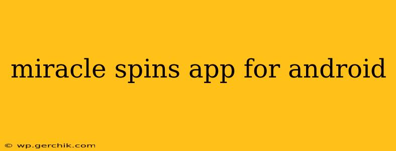 miracle spins app for android