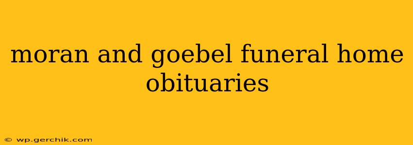 moran and goebel funeral home obituaries