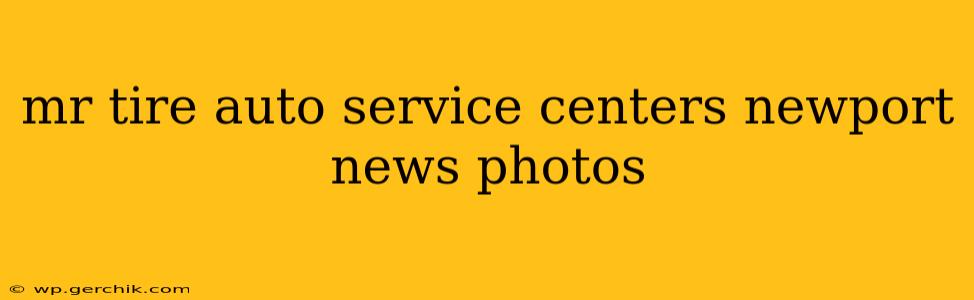 mr tire auto service centers newport news photos