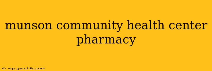 munson community health center pharmacy